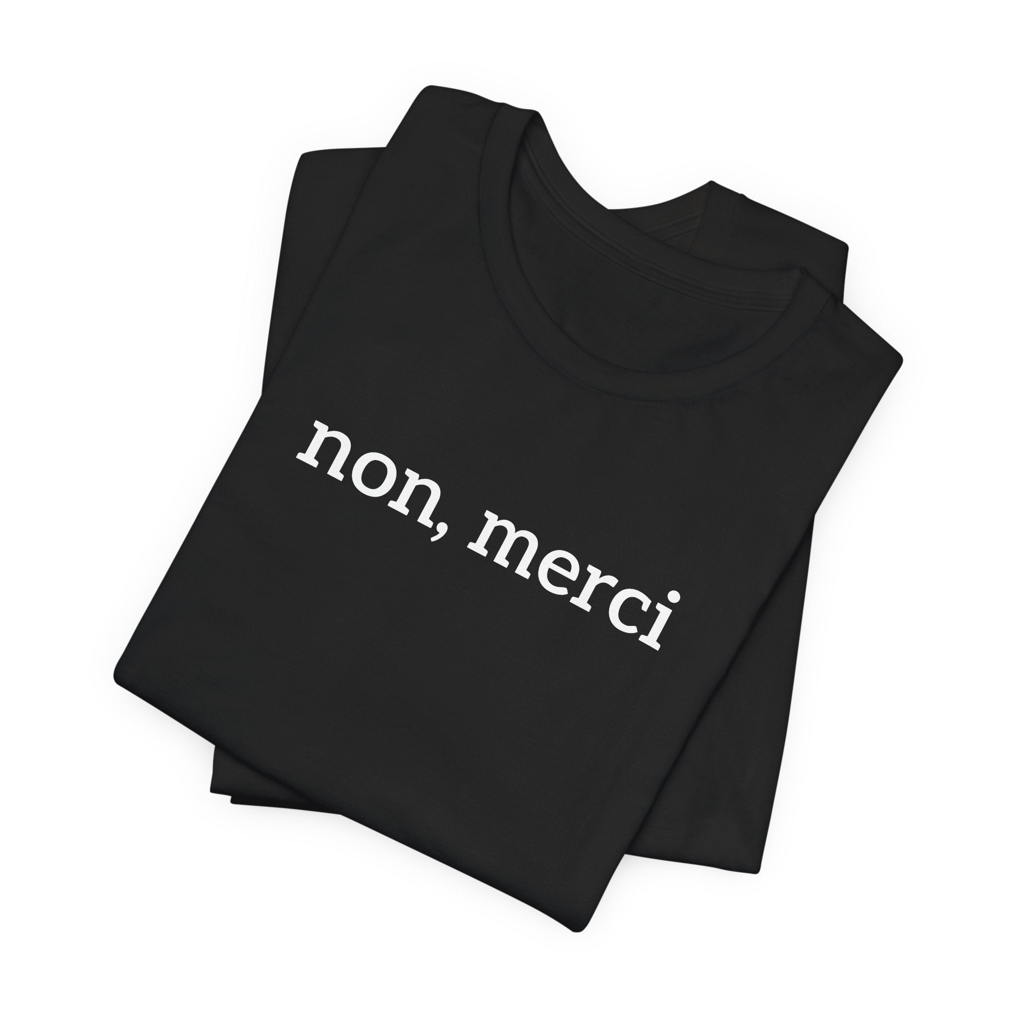 Classic "Non, Merci" Tee (black or white)