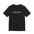 Classic "Non, Merci" Tee (black or white)