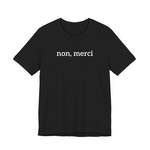 Classic "Non, Merci" Tee (black or white)