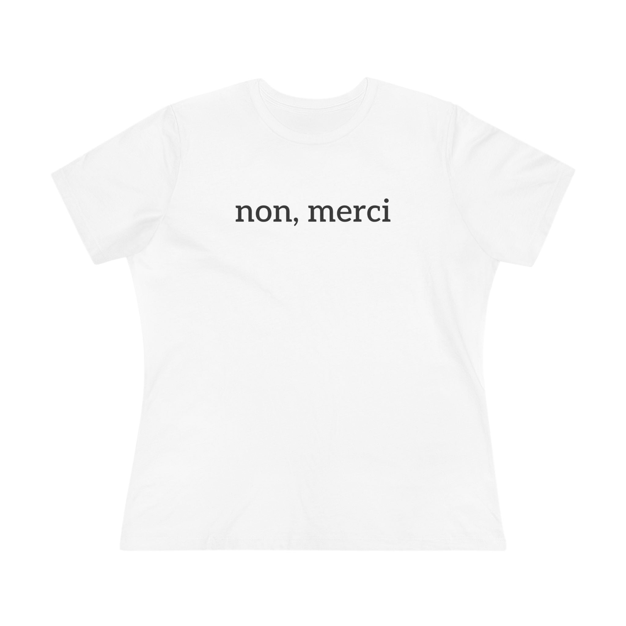 Semi-fitted "Non, Merci" Tee (black or white)