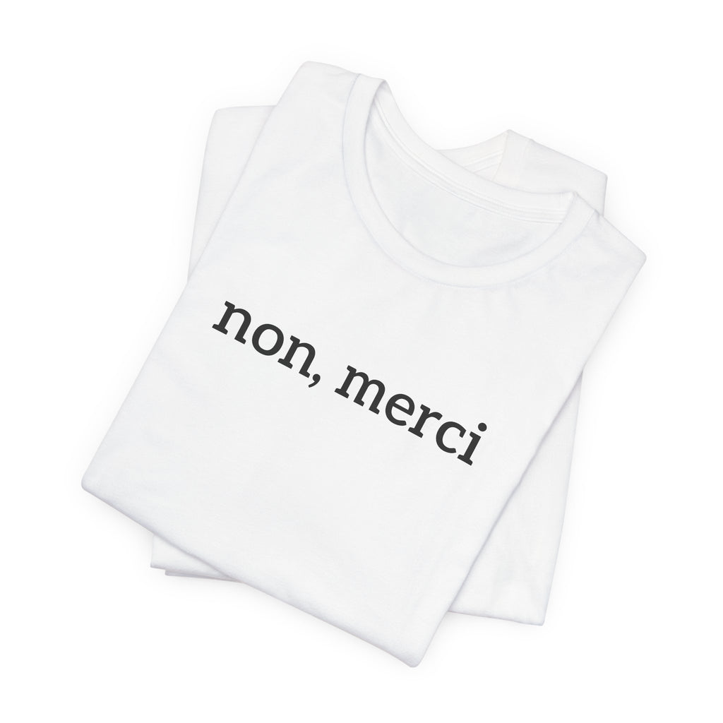 Classic "Non, Merci" Tee (black or white)