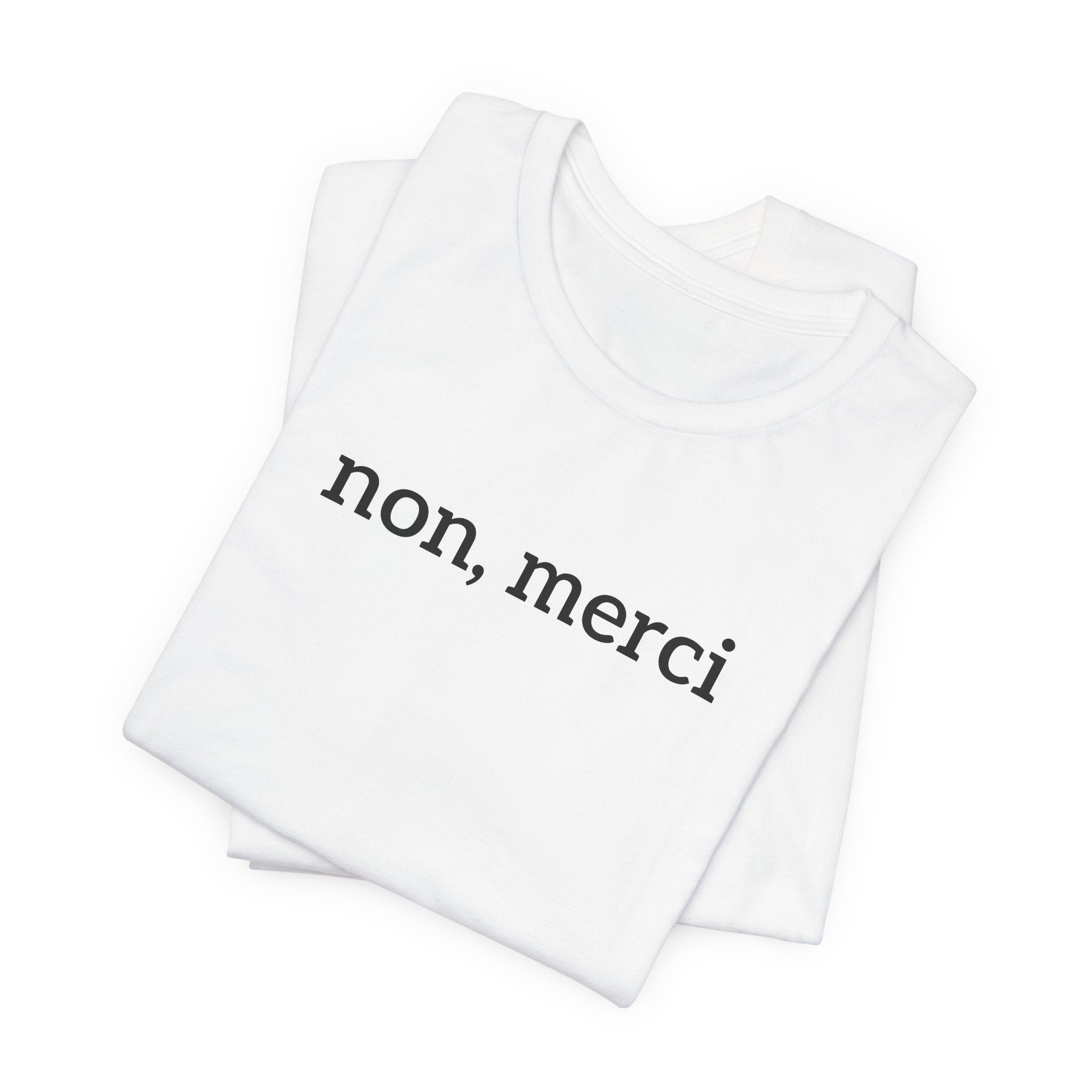 Classic "Non, Merci" Tee (black or white)